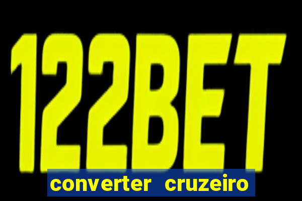 converter cruzeiro para real